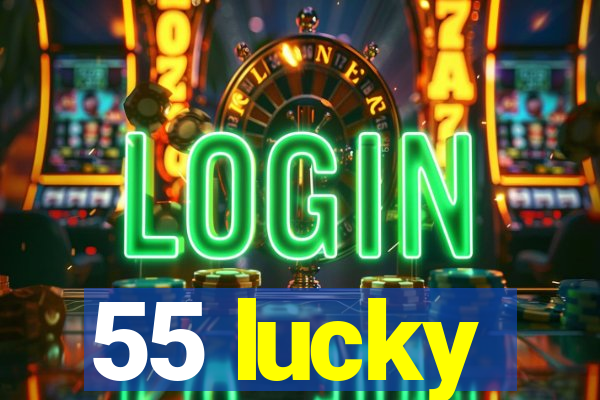 55 lucky